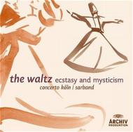 The Waltz-ecstasy & Mysticism: Concerto Koln Sarband