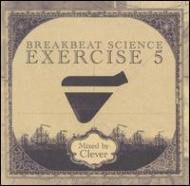 Clever/Breakbeat Science Exercise Vol.5