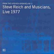Contemporary Music Classical/From The Kitchen Archives-steve Reich ＆ Musicians Live 1977