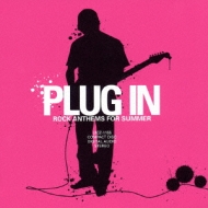 Various/Plug In Rock Anthems For Summer