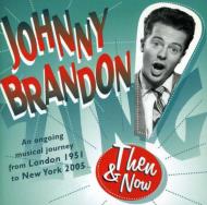 Johnny Brandon/Then And Now