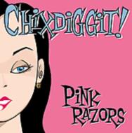 Chixdiggit!/Pink Razors