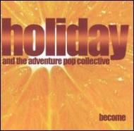 Holiday  The Adventure Pop Collective/Become