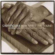 Chanticleer How Sweet The Sound-spirituals & Traditional Gospel Music