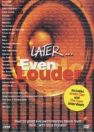 Later: Even Louder