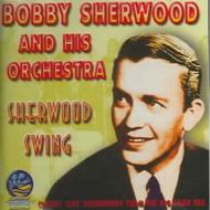Bobby Sherwood/Sherwood Swing