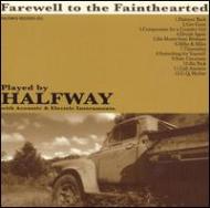 Halfway/Farewell To The Fainthearted