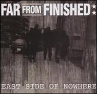 Far From Finished/East Side Of Nowhere