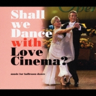 Shall We Dance With Love Cinema -ラブ シネマで始める社交ダンス