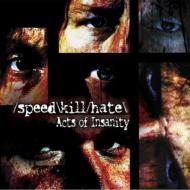 Speed Kill Hate/Acts Of Insanity
