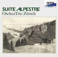 Suite Alpestre, Etc: Orchestriozurich(Vn, G, Cb)