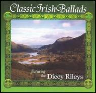 Dicey Rileys/Classic Irish Ballards