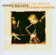 Bennie Wallace/Disorder At The Border�� The Music Of Coleman Hawkins