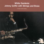 White Gardenia Johnny Griffin With Strings And Brass A Tribute To Billie Holiday