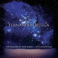 Fernando Ortega/Shadow Of Your Wings Hymns  Sacred Songs