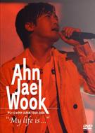 Ahn Jae-Wook Japan Tour 2006 `my Life Is...`