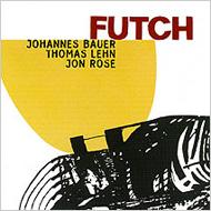 Johannes Bauer / Jon Rose / Thomas Lehn/Futch