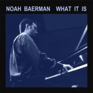 Noah Baerman/What It Is