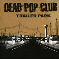 Dead Pop Club/Trailer Park