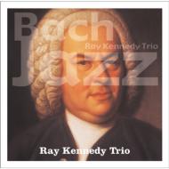 レイ・ケネディ・トリオ/Bach In Jazz