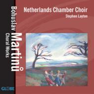 マルチヌー（1890-1959）/Choral Works： S. layton / Netherlands Chamber Cho
