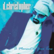 D. christopher/Moment Of Your Time