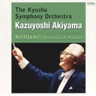 Overtures, Preludes : Kazuyoshi Akiyama / Kyusyu Symphony Orchestra