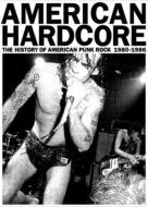 American Hardcore:The History Of American Punk Rock 1980-1986