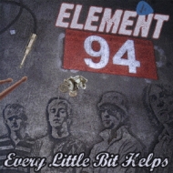 Element 94/Every Little Bit Helps