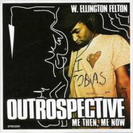 W. ellington Felton/Outrospective Me Then Me Now