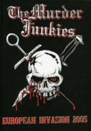 Murder Junkies/European Invasion 2005