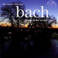 ԥ졼/The Most Relaxing Bach Album In The World...ever!