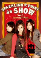 Sparkling Point De Show Vol.1