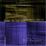 Bill Anschell/More To The Ear Than Meets Theeye