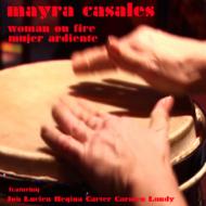 Mayra Casales/Woman On Fire�� Mujer Ardiente