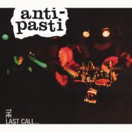 Anti Pasti/Last Call