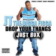 Jt The Bigga Figga/Drop Your Thangs