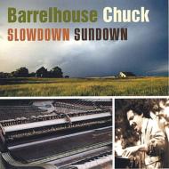 Barrelhouse Chuck/Slowdown Sundown