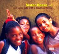 Various/Sister Bossa 7 Cool Jazzy Cuts With A Brazillian Flavour