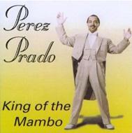 Perez Prado/King Of The Mambo