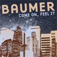 Baumer (Rock)/Come On Feel It