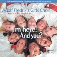 羧ʥ˥Х/I'm Here! And You ? Johansson / Adolf Fredrik's Girls Choir