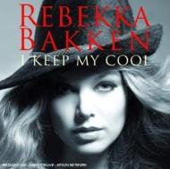 Rebekka Bakken/I Keep My Cool