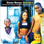 Various/Sister Bossa Classics Best Ofcool Jazzy Cuts Of Brazillian Flavour