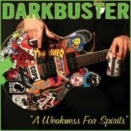 Darkbuster/Weakness For Spirits