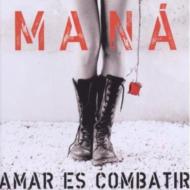 Mana (Latin)/Amar Es Combatir