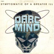 Darc Mind/Symptomatic Of A Greater