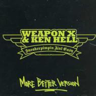 Weapon X  Ken Hell/Sneaker Pimpin Ain't Easy - More Better Version