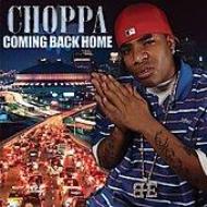 Choppa/Comin Back Home