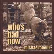 Michael O'neill/Who's Bad Now